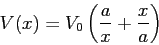 \begin{displaymath}
V(x) = V_0 \left ( \frac{a}{x} + \frac{x}{a} \right )
\end{displaymath}