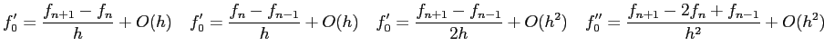 $\displaystyle f_0^{\prime} = { f_{n+1} - f_n \over h} + O(h) \quad
f_0^{\prime}...
...^2) \quad
f_0^{\prime\prime} = { f_{n+1} - 2f_n + f_{n-1} \over h^2 } + O(h^2)
$