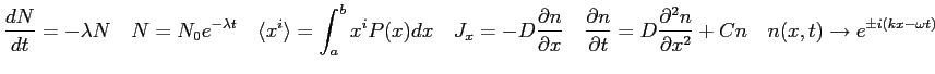 $\displaystyle \frac {dN}{dt}= -\lambda N \quad
N = N_0 e^{-\lambda t} \quad
\l...
...artial^2 n}{\partial x^2} + Cn \quad
n(x,t) \rightarrow e^{\pm i(kx-\omega t)}
$