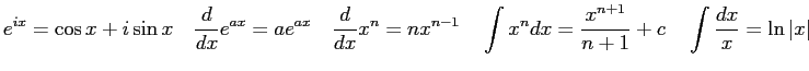 $\displaystyle e^{ix} = \cos x + i\sin x \quad
{d \over dx} e^{ax} = a e ^{ax} \...
...dx = {x^{n+1} \over n+1} + c \quad
\int {dx \over x} = \ln \vert x\vert \quad
$