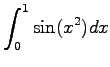 $\displaystyle \int_0^1 \sin (x^2) dx
$