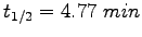 $ t_{1/2} = 4.77~min$
