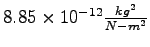 $ 8.85\times 10^{-12} {kg^2\over N-m^2}$