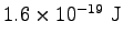 $ \rm 1.6\times 10^{-19}~J$