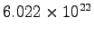 $ 6.022\times 10^{22}$