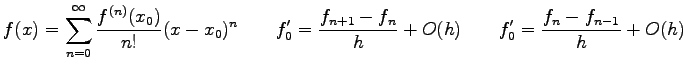 $\displaystyle f(x) = \sum_{n=0}^{\infty} {f^{(n)}(x_0) \over n!}(x - x_0)^n \qq...
...\over h} + O(h) \qquad
f_0^{\prime} = { f_{n} - f_{n-1} \over h} + O(h) \qquad
$