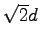 $\sqrt{2} d$