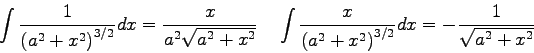 \begin{displaymath}
\int \frac{1}{\left ( a^2 + x^2 \right )^{3/2}} dx = \frac{x...
...a^2 + x^2 \right )^{3/2}} dx = -\frac{1}{\sqrt{a^2+x^2}} \quad
\end{displaymath}