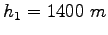 $h_1=1400~m$