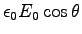$\epsilon_0 E_0\cos\theta$