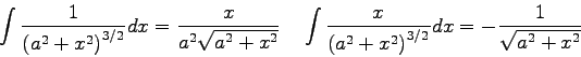 \begin{displaymath}
\int \frac{1}{\left ( a^2 + x^2 \right )^{3/2}} dx = \frac{x...
...a^2 + x^2 \right )^{3/2}} dx = -\frac{1}{\sqrt{a^2+x^2}} \quad
\end{displaymath}