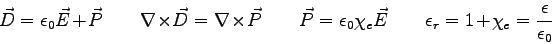 \begin{displaymath}
\vec D = \epsilon_0\vec E + \vec P \qquad \nabla \times \vec...
... \qquad
\epsilon_r = 1 + \chi_e = \frac{\epsilon}{\epsilon_0}
\end{displaymath}