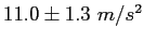 $11.0\pm 1.3 ~m/s^2$