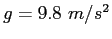 $g=9.8~m/s^2$