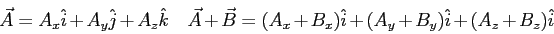 \begin{displaymath}
\vec A = A_x \hat i + A_y \hat j + A_z \hat k \quad
\vec A +...
... B = (A_x + B_x)\hat i + (A_y + B_y)\hat i +
(A_z + B_z)\hat i
\end{displaymath}