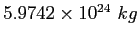 $5.9742\times 10^{24}~kg$