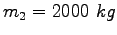 $m_2=2000~kg$
