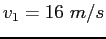 $v_1 = 16~ m/s$
