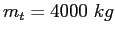 $m_t = 4000~kg$