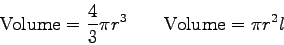 \begin{displaymath}
{\rm Volume} = {4 \over 3} \pi r^3 \qquad
{\rm Volume} = \pi r^2 l \qquad
\end{displaymath}