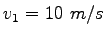 $v_1 = 10~m/s$