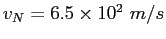 $v_N= 6.5\times 10^2~m/s$