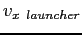 \( v_{x\ launcher} \)