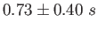 $0.73\pm 0.40 ~ s$