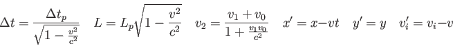 \begin{displaymath}
\Delta t = {\Delta t_p \over \sqrt {1 - {v^2 \over c^2}}} \q...
...^\prime = x - vt \quad
y^\prime = y \quad
v_i^\prime = v_i - v
\end{displaymath}