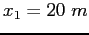 $x_1 = 20~m$