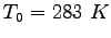 $T_0 = 283~K$