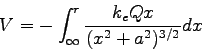 \begin{displaymath}
V = - \int_\infty^r \frac{k_e Qx}{ (x^2 + a^2)^{3/2} } dx
\end{displaymath}