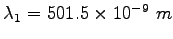 $\lambda_1 = 501.5\times 10^{-9}~m$