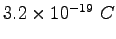 $ 3.2\times 10^{-19}~C$