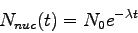 \begin{displaymath}
N_{nuc}(t)=N_{0}e^{-\lambda t}\end{displaymath}