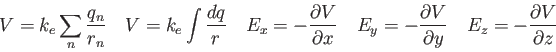 \begin{displaymath}
V = k_e \sum_n {q_n \over r_n} \quad
V = k_e \int {dq \over ...
... \partial y} \quad
E_z = - {\partial V \over \partial z} \quad
\end{displaymath}