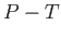$P-T$