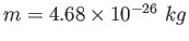 $m = 4.68\times 10^{-26}~kg$