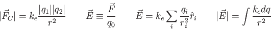 \begin{displaymath}
\vert\vec F_C\vert = k_e {\vert q_1\vert \vert q_2\vert \ove...
...^2} \hat r_i \qquad
\vert\vec E\vert = \int {k_e dq \over r^2}
\end{displaymath}