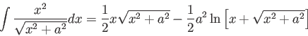 \begin{displaymath}
\int \frac{x^2}{\sqrt{x^2 + a^2}} dx =
\frac{1}{2} x \sqrt...
...rac{1}{2} a^2 \ln \left [ x + \sqrt{x^2 + a^2} \right ] \qquad
\end{displaymath}