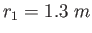 $r_1 = 1.3~m$