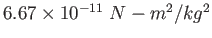 $6.67 \times 10^{-11}~N-m^2/kg^2$