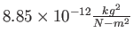 $8.85\times 10^{-12} {kg^2\over N-m^2}$