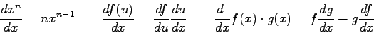 \begin{displaymath}
{dx^n \over dx} = nx^{n-1} \qquad
{d f(u) \over dx} = {df\ov...
... \ \over dx} f(x)\cdot g(x) = f{dg \over dx} +
g{df \over dx}
\end{displaymath}