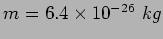 $m=6.4\times 10^{-26}~kg$