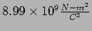 $8.99\times 10^{9} {N-m^2 \over C^2}$