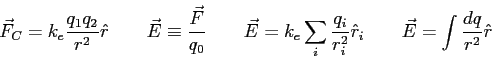 \begin{displaymath}
\vec F_C = k_e \frac{q_1 q_2}{r^2} \hat r \qquad
\vec E \equ...
...over r_i^2} \hat r_i \qquad
\vec E = \int \frac{dq}{r^2}\hat r
\end{displaymath}