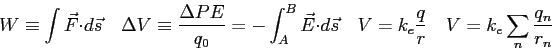 \begin{displaymath}
W \equiv \int \vec F \cdot d\vec s \quad
\Delta V \equiv {\D...
...
V = k_e {q\over r} \quad
V = k_e \sum_n {q_n \over r_n} \quad
\end{displaymath}