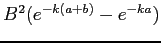 $B^2(e^{-k(a+b)} - e^{-ka})$