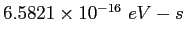 $6.5821\times 10^{-16}~eV-s$